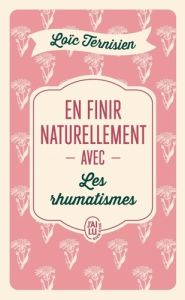 En finir naturellement avec les rhumatismes - Ternisien Loïc