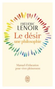 Le désir, une philosophie - Lenoir Frédéric