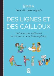 Un autre regard Tome 5 : Des lignes et des cailloux. Histoires pour celles qui en ont marre de se fa - Emma