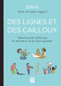 Un autre regard Tome 5 : Des lignes et des cailloux. Histoires pour celles qui en ont marre de se fa - Emma