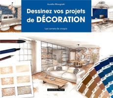 Dessinez vos projets de décoration - Mongiatti Aurélie