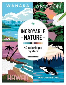 Incroyable nature. 40 coloriages mystère - XXX