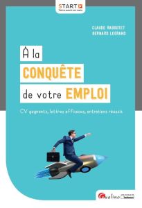 A la conquête de votre emploi - Raboutet Claude-Legrand Bernard