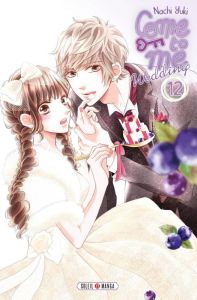 Come to me Wedding Tome 12 - Yuki Nachi