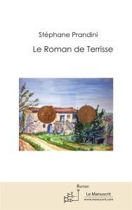 Le Roman de Terrisse - Prandini Stéphane