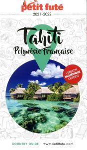 Petit Futé Tahiti Polynésie française. Edition 2021-2022 - AUZIAS D. / LABOURDE