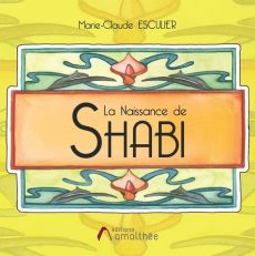 La naissance de Shabi - Esculier Marie-claude