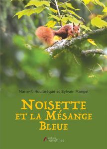 Noisette et la mésange bleue - Houlbrèque Marie-F - Mangel Sylvain