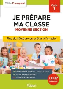 Je prépare ma classe Moyenne Section Cycle 1. 3e édition - Loison Marc - Bouquillon Valérie - Adad Danièle -