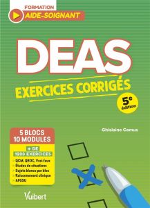 DEAS Exercices corrigés. 5 blocs de compétences - 10 modules de formation, 5e édition - Camus Ghislaine