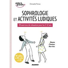 Sophrologie et activités ludiques. 30 exercices de relaxation pour les 3-12 ans, avec 1 CD audio - Thirion Christelle