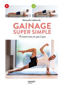 Gainage super simple. 75 exercices en pas à pas - Lebkowski Alexandre - Penpenic Olivier - Stefano L