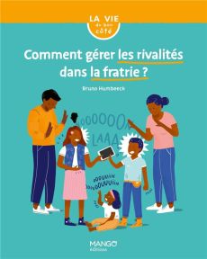 Comment gérer les rivalités dans la fratrie ? - Humbeeck Bruno