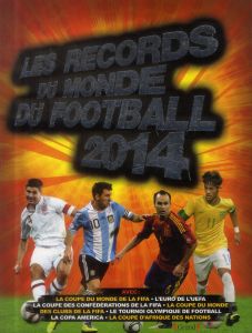 Les Records du monde de football. Edition 2014 - Radnedge Keir - Pailler Emmanuel