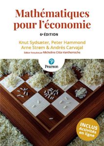 Mathématique pour l'économie. 6e édition - Sydsæte Knut - Hammond Peter - Strøm Arne - Carvaj