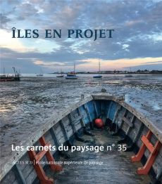 Les carnets du paysage N° 35, printemps 2019 : Iles en projet - Besse Jean-Marc - Tiberghien Gilles A.
