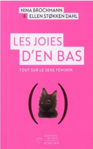 Les Joies d'en bas. Tout sur le sexe féminin - Brochmann Nina - Stokken Dahl Ellen - Romand-Monni