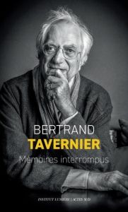 Mémoires interrompus - Tavernier Bertrand - Frémaux Thierry - Tavernier S