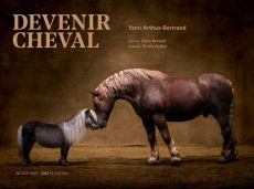 Devenir cheval - Arthus-Bertrand Yann - Arnaud Clara - Haillot Emil