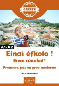 Eínai éfkolo! ???a? e?????!*. Premiers pas en grec moderne - Alexopoulou Anna