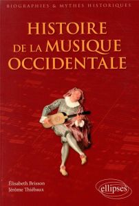 Histoire de la musique occidentale - Brisson Elisabeth - Thiébaux Jérôme