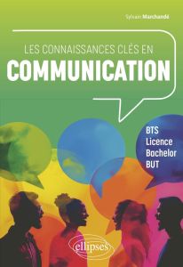 Les connaissances clés en communication - Marchandé Sylvain