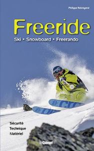 Freeride. Ski, Snowboard, Freerando - Rebreyend Philippe