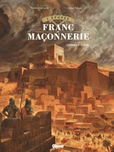 L'épopée de la franc-maçonnerie Tome 1 : L'ombre d'Hiram - Convard Didier - Falque Denis - Césano Angélique -