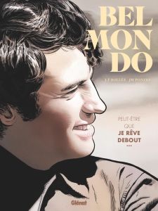 Belmondo. Peut-être que je rêve debout... - Bollée L. F. - Ponzio Jean-Michel