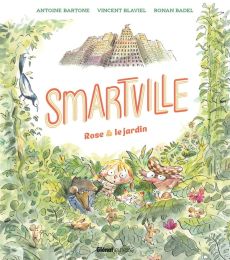 Smartville. Rose & le jardin, avec 1 CD audio + 1 QR code - Bartone Antoine - Blaviel Vincent - Badel Ronan