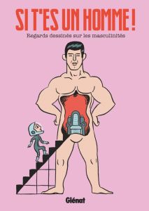 Si t'es un homme ! Regards dessinés sur les masculinités - Plassard Annaïg