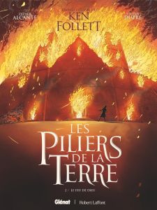 Les Piliers de la Terre Tome 2 : Le Feu de Dieu - Alcante Didier - Dupré Steven - Follett Ken