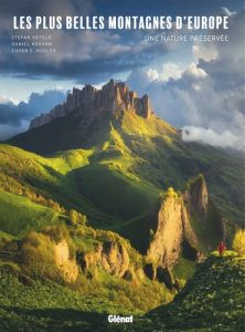 Les plus belles montagnes d'Europe. Une nature préservée - Hefele Stefan - Kordan Daniel - Hüsler Eugen E. -