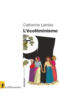 L'écoféminisme - Larrère Catherine