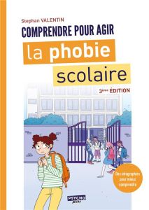 La phobie scolaire. Comprendre pour agir, 3e édition - Valentin Stephan