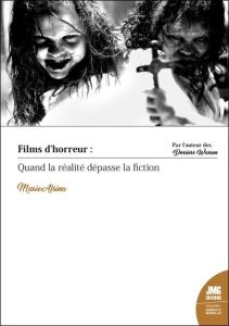 Films d'horreur. Quand la réalité dépasse la fiction - Alsina Marie