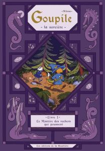 Goupile, la sorcière Tome 1 : Le mystère des rochers qui poussent - MILENA