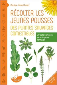 Récolter les jeunes pousses des plantes sauvages comestibles. En toute confiance, sans risque de con - MOUTSIE/DUCERF