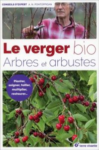 Le verger bio. Arbres et arbustes - Pontoppidan Alain-Niels