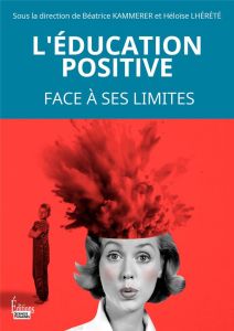 L'éducation positive, un courant de pensée face à ses limites - COLLECTIF