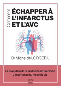 Comment échapper à l'infarctus et l'AVC - Lorgeril Michel de