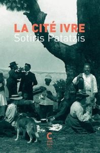 La Cité ivre - Patatzis Sotiris - Lacarrière Jacques