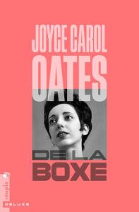 De la boxe - Oates Joyce Carol - Wicke Anne