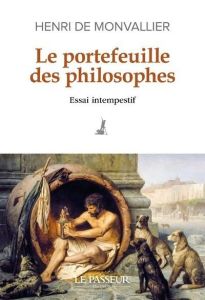 Le portefeuille des philosophes - Essai intempestif - Monvallier Henri de