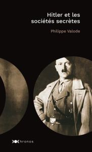Hitler et les sociétés secrètes - Valode Philippe