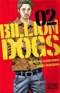 Billion Dogs Tome 2 - Serizawa Naoki - Kaneshiro Muneyuki - Yano Tetsuya