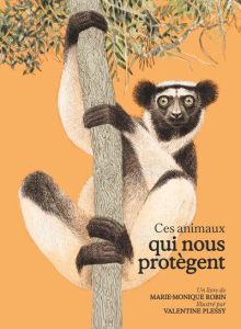 Ces animaux qui nous protègent - Robin Marie-Monique - Plessy Valentine - David Bru