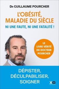 L'Obésité, maladie du siècle. Ni une faute, ni une fatalité ! - Pourcher Guillaume - Friedmann Emmanuelle