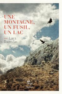 Une montagne, un fusil, un lac - Ramslie Lars - Hervieu Hélène