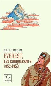 Everest, les conquérants. 1852-1953 - Modica Gilles